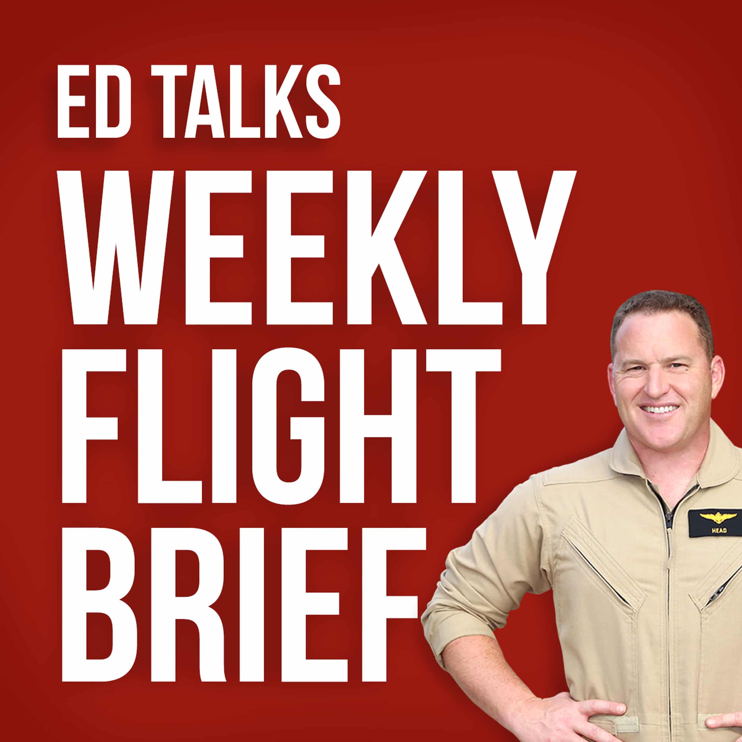 EDTalksWeeklyFlightBrief - Ed Rush | Business Growth Acceleration Mentor, Speaker, Author - 5x #1 Bestselling Author, Speaker, Mentor, Advisor